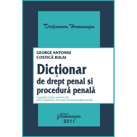 Dictionar De Drept Penal Si Procedura Penala George Antoniu Costica Bulai Emag Ro