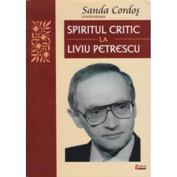 Spiritul critic la Liviu Petrescu - Sanda Cordos (coordonatoare)