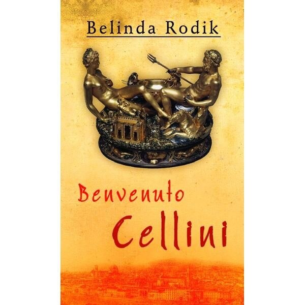 Benvenuto Cellini - Belinda Rodik