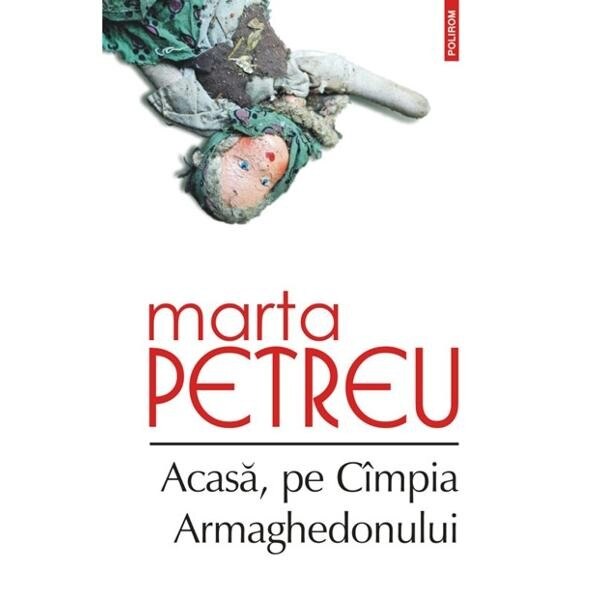 Acasa. Pe Campia Armaghedonului - Marta Petreu