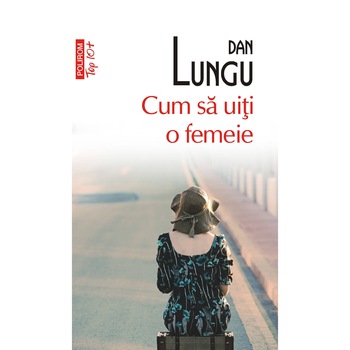 Top 10 - Cum sa uiti o femeie - Dan Lungu Top 10 - Cum sa uiti o femeie - Dan Lungu
