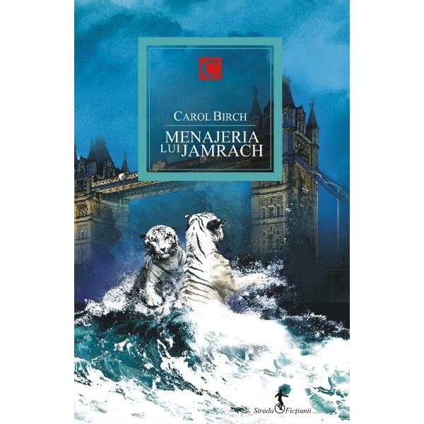 Menajeria lui Jamrach - Carol Birch