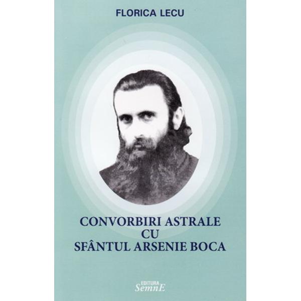 Convorbiri astrale cu Sfantul Arsenie Boca - Florica Lecu