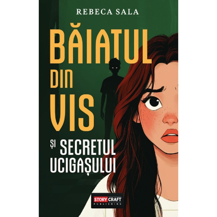 Baiatul Din Vis Si Secretul Ucigasului - Rebeca Sala