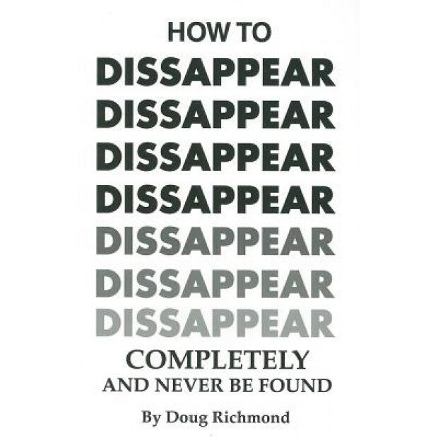 How to Disappear Completely and Never Be Found, Doug Richmond