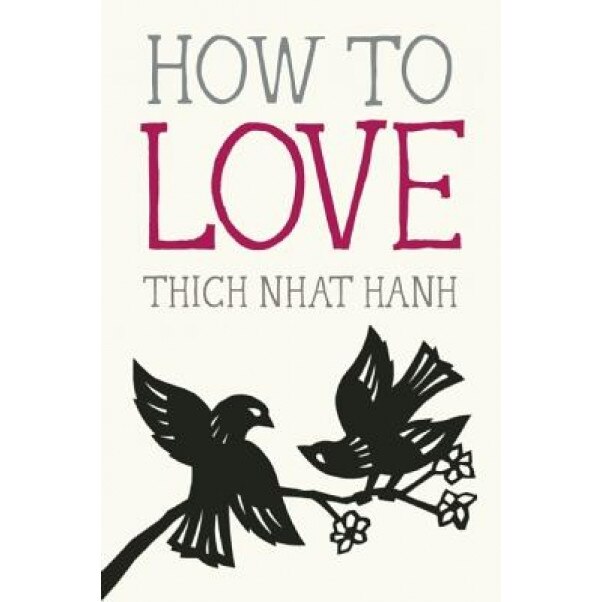 How to Love, Thich Nhat Hanh (Author)