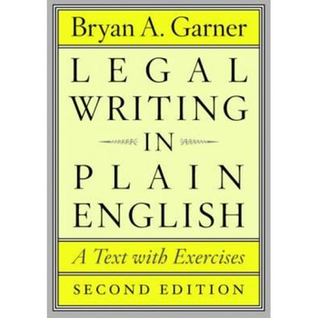 Legal Writing in Plain English: A Text with Exercises, Bryan A. Garner (Author) Legal Writing in Plain English: A Text with Exercises, Bryan A. Garner (Author)