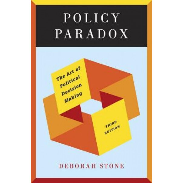 Policy Paradox: The Art of Political Decision Making, Deborah Stone (Author)