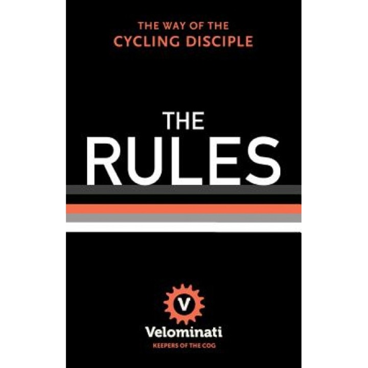 The Rules: The Way of the Cycling Disciple, The Velominati (Author)