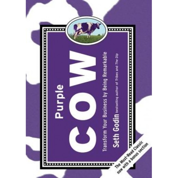 Purple Cow: Transform Your Business by Being Remarkable - Seth Godin