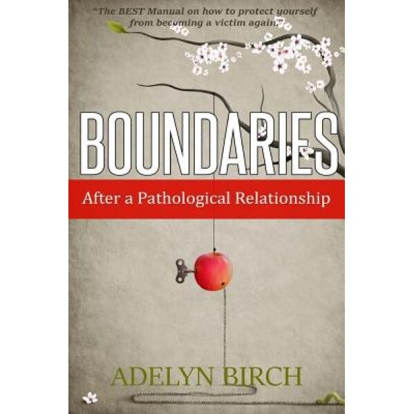 Boundaries After a Pathological Relationship, Adelyn Birch (Author)