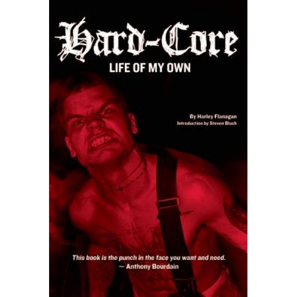 Hard-Core: Life of My Own, Harley Flanagan (Author)