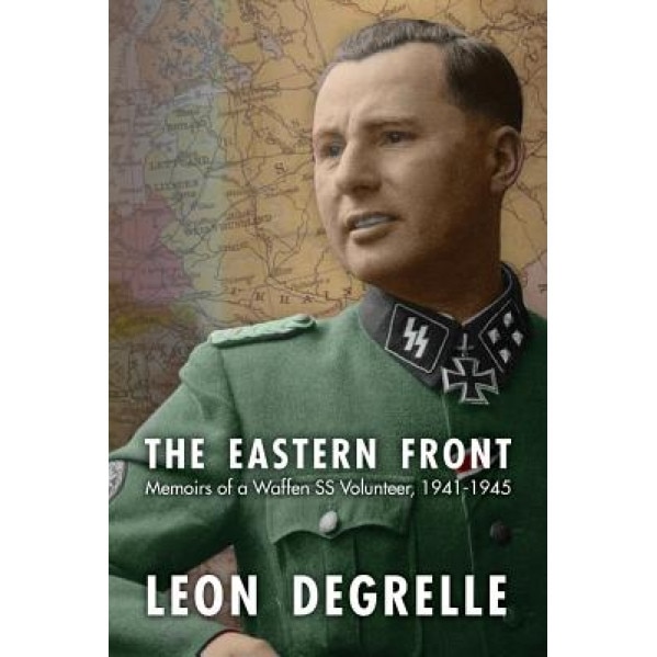 The Eastern Front: Memoirs of a Waffen SS Volunteer, 1941-1945, Laeon Degrelle (Author)
