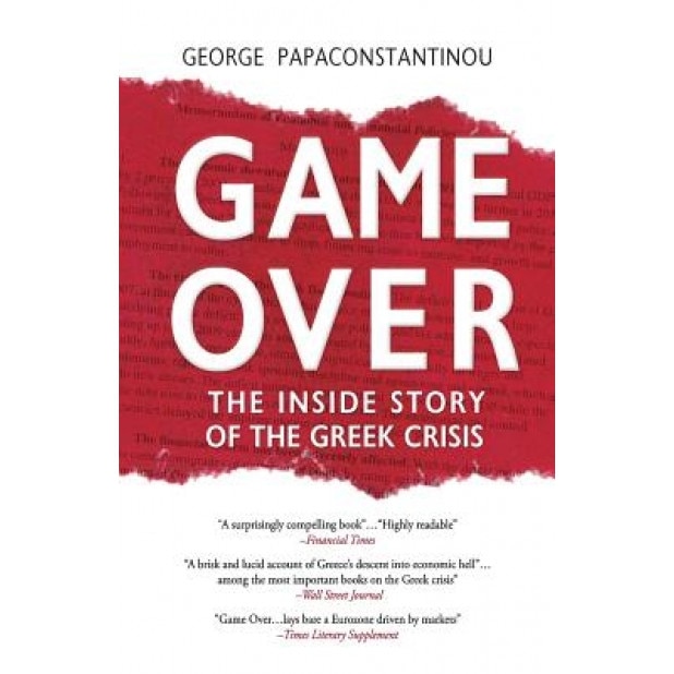 Game Over: The Inside Story of the Greek Crisis, George Papaconstantinou (Author)
