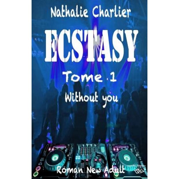Ecstasy: Tome 1: Without You, Nathalie Charlier (Author)