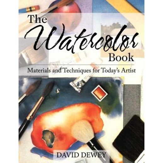 The Watercolor Book: Materials and Techniques for Today's Artists, David Dewey (Author)