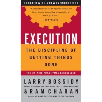 Execution: The Discipline of Getting Things Done - Larry Bossidy, Ram Charan Execution: The Discipline of Getting Things Done - Larry Bossidy, Ram Charan