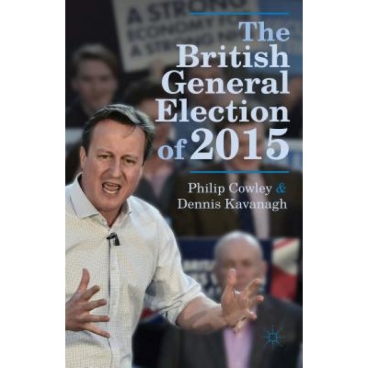 The British General Election of 2015, Philip Cowley (Author)