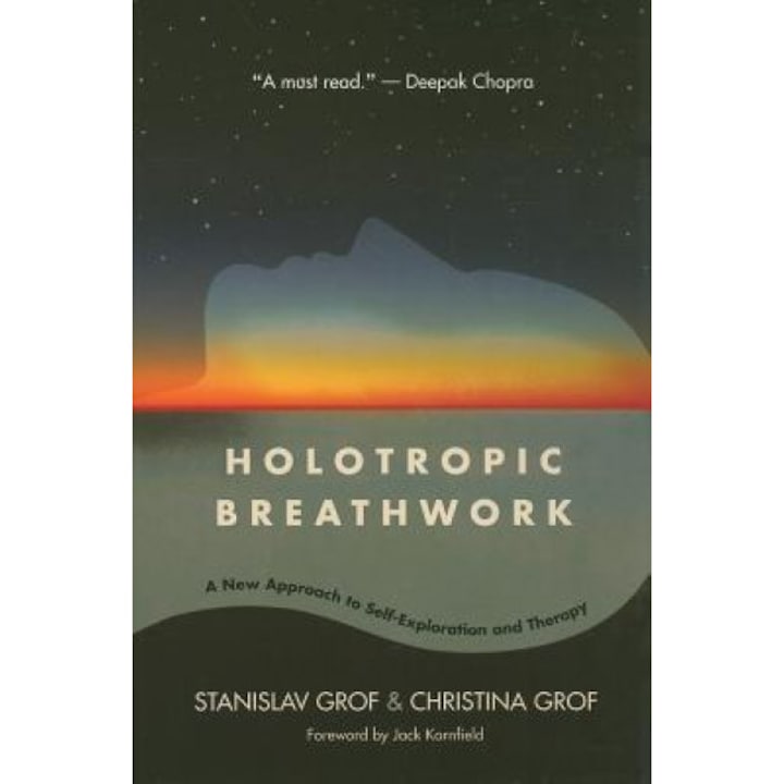 Holotropic Breathwork: A New Approach to Self-Exploration and Therapy - CHRISTINA GROF, Stanislav Grof
