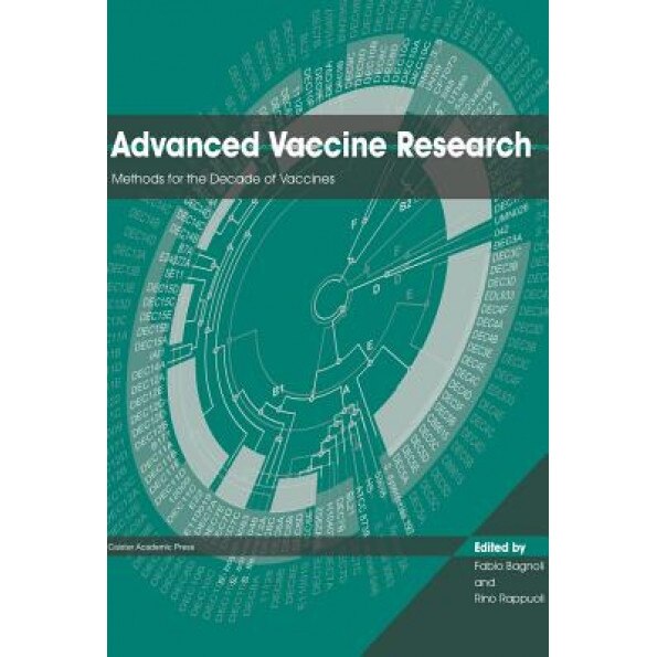 Advanced Vaccine Research: Methods for the Decade of Vaccines - Fabio Bagnoli (Editor)