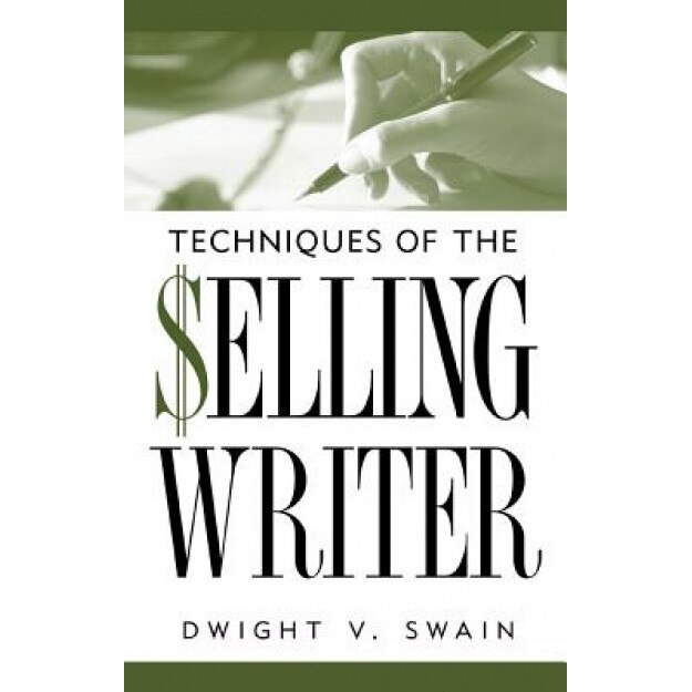 Techniques of the Selling Writer, Dwight V. Swain