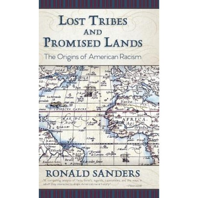 Lost Tribes and Promised Lands: The Origins of American Racism, Ronald Sanders (Author)