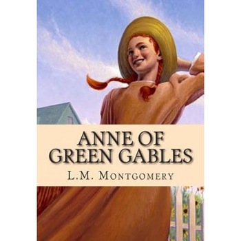 Anne of Green Gables, L. M. Montgomery (Author) Anne of Green Gables, L. M. Montgomery (Author)