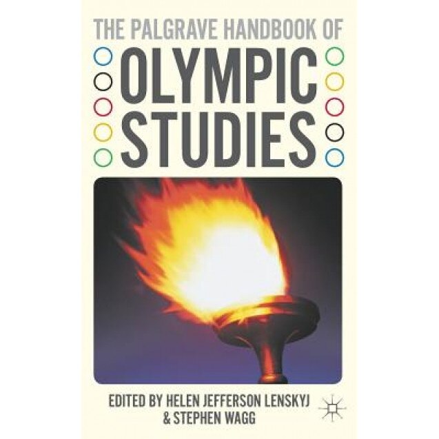 The Palgrave Handbook of Olympic Studies, Helen Jefferson Lenskyj (Editor)