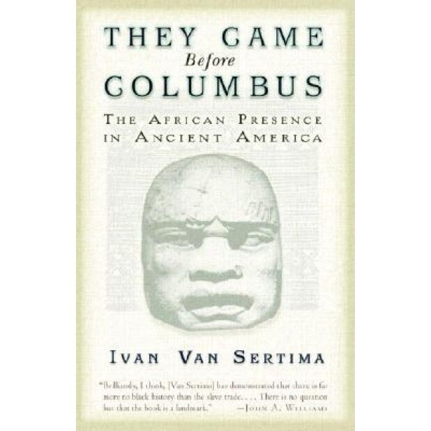 They Came Before Columbus: The African Presence in Ancient America, Sertima Ivan Van, Ivan Van Sertima