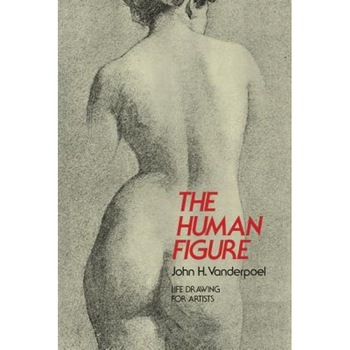 The Human Figure, John H. Vanderpoel The Human Figure, John H. Vanderpoel