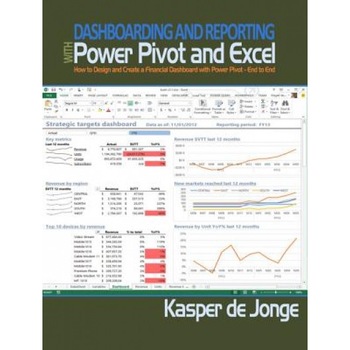 Dashboarding and Reporting with Power Pivot and Excel: How to Design and Create a Financial Dashboard with Powerpivot - End to End - Kasper De Jonge (Author) Dashboarding and Reporting with Power Pivot and Excel: How to Design and Create a Financial Dashboard with Powerpivot - End to End - Kasper De Jonge (Author)