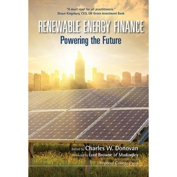 Renewable Energy Finance: Powering the Future, Charles W. Donovan (Author)