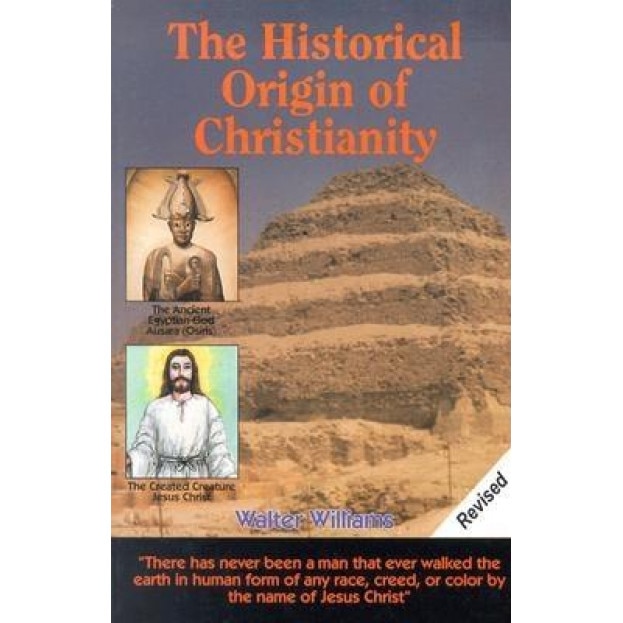 The Historical Origin of Christianity, Walter Williams (Author)