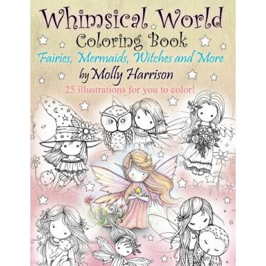 Whimsical World Coloring Book: Fairies, Mermaids, Witches and More!, Molly Harrison (Author)