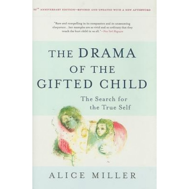 The Drama of the Gifted Child: The Search for the True Self - Alice Miller