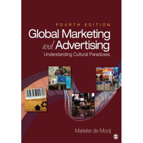 Global Marketing and Advertising: Understanding Cultural Paradoxes, Marieke de Mooij (Author)