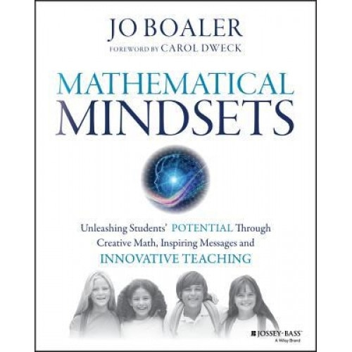 Mathematical Mindsets: Unleashing Students' Potential Through Creative Math, Inspiring Messages and Innovative Teaching, Jo Boaler (Author)