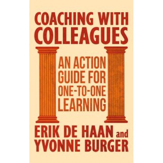 Coaching with Colleagues: An Action Guide for One-To-One Learning - Erik de Haan (Author)