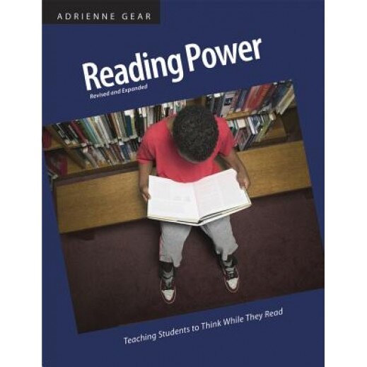Reading Power, Revised & Expanded Edition: Teaching Students to Think While They Read, Adrienne Gear (Author)