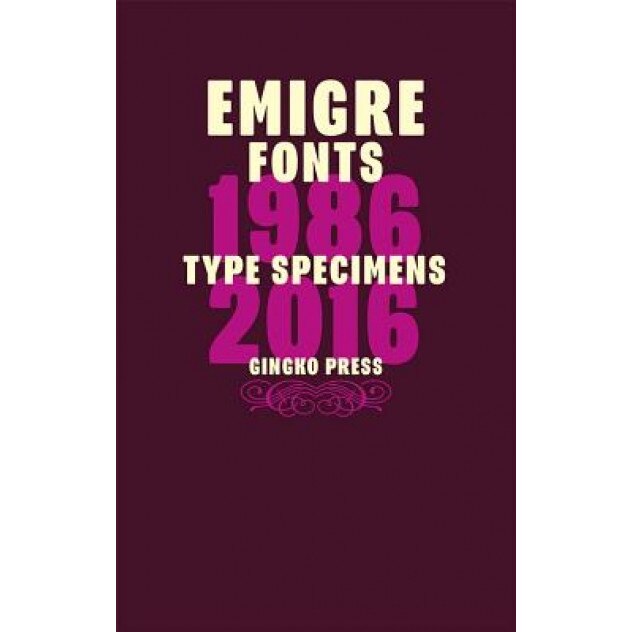 Emigre Fonts: Type Specimens 1986-2016, Rudy VanderLans (Editor)