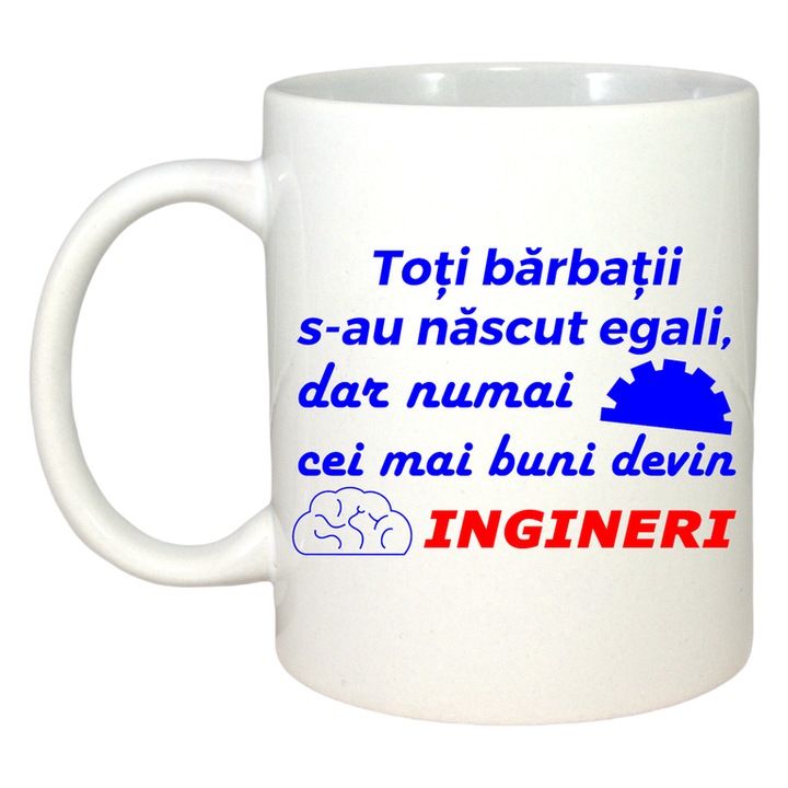 Cana toti barbatii se nasc egali dar cei mai buni devin ingineri mesaj profesie, Cri-Flo, Ceramica, 330 ml, Culoare Alb