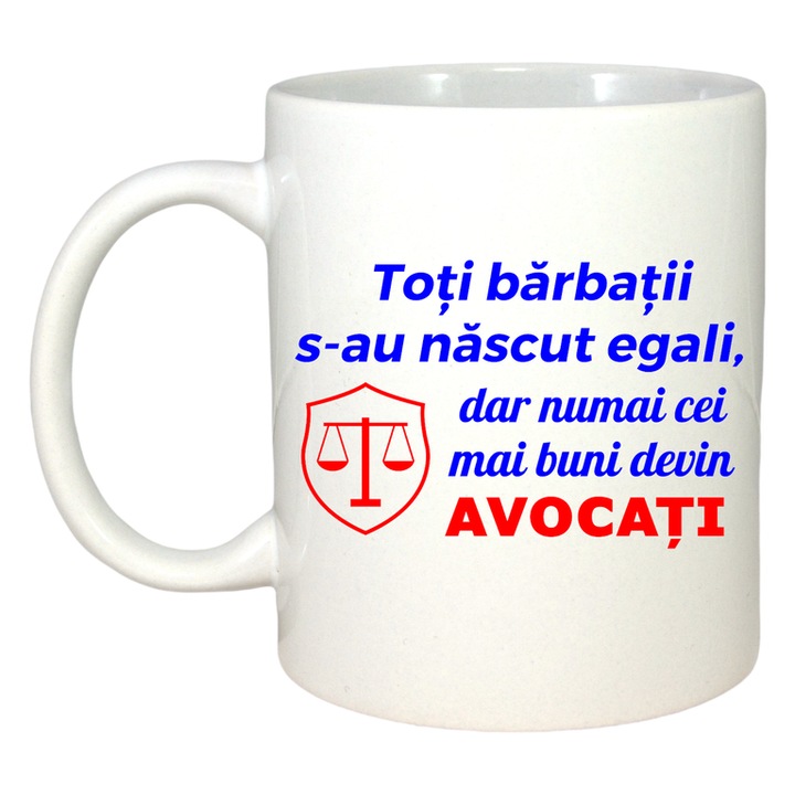 Cana toti barbatii s au nascut egali dar unii devin avocati mesaj cu balanta, Cri-Flo, Ceramica, 330 ml, Culoare Alb