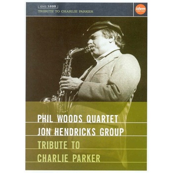 Phil Woods Quartet / Jon Hendricks Group - Tribute To Charlie Parker - DVD Phil Woods Quartet / Jon Hendricks Group - Tribute To Charlie Parker - DVD