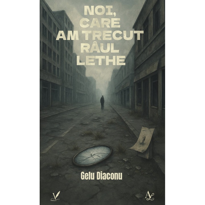 Noi, Care Am Trecut Raul Lethe - Gelu Diaconu