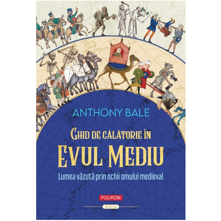 Ghid de calatorie in Evul Mediu. Lumea vazuta prin ochii omului medieval, Anthony Bale