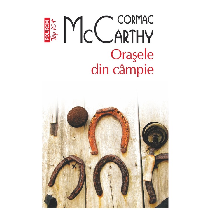 Orasele din campie (editie de buzunar), Cormac McCarthy