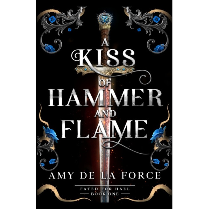 A Kiss Of Hammer And Flame - Amy De La Force