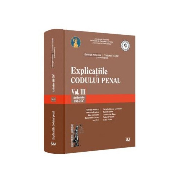 Explicatiile Codului penal. Vol. III. Articolele 188-256, Tudorel Toader