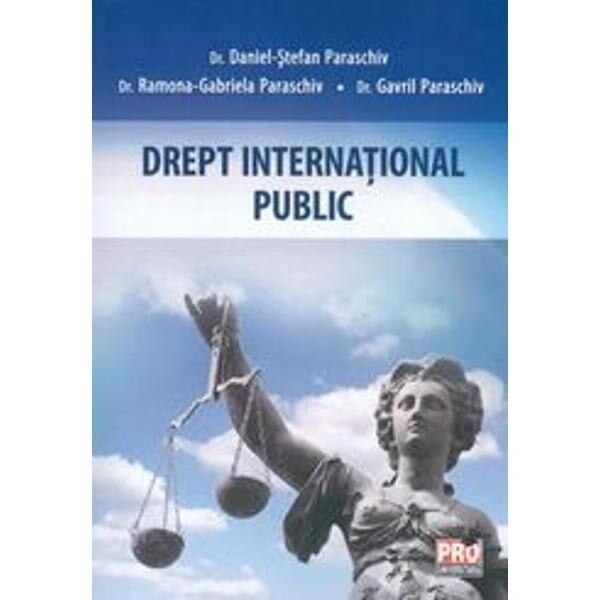 Drept international public - Daniel Stefan Paraschiv,Ramona Gabriela Paraschiv ,Gavril Paraschiv