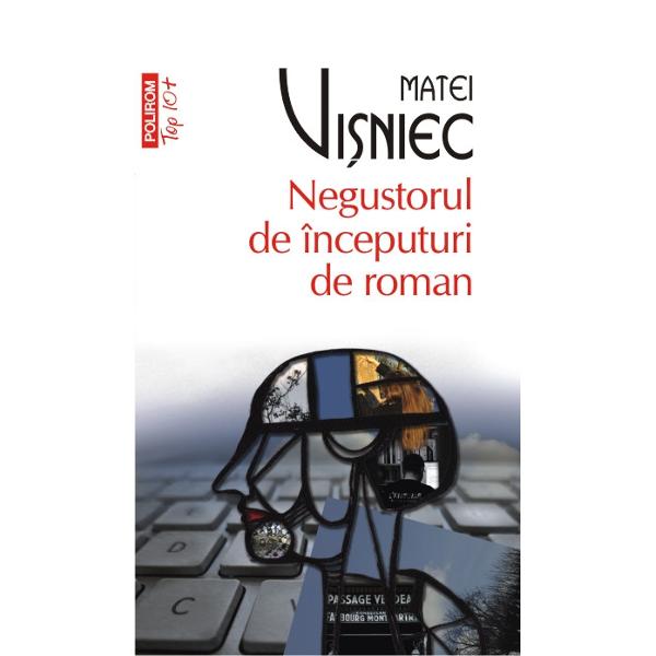 Negustorul de inceputuri de roman - Matei Visniec